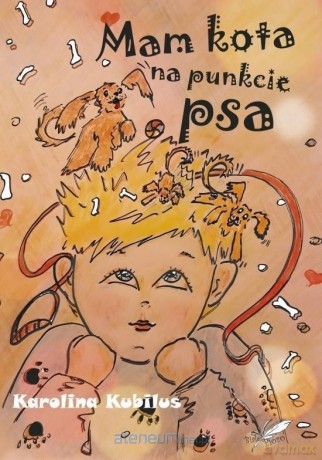 Mam kota na punkcie psa - Karolina Kubilus [KSIĄŻKA]