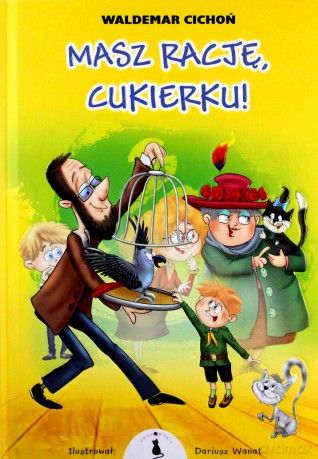 Masz rację, Cukierku! - Waldemar Cichoń [KSIĄŻKA]