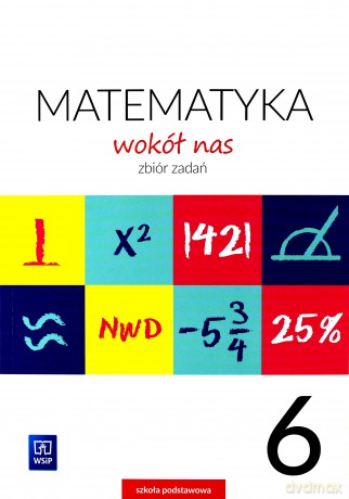 Matematyka Wokół nas Szkoła podstawowa 6 Zbiór zadań - Helena Lewicka, Marianna Kowalczyk, Teresa Rzepecka [KSIĄŻKA]
