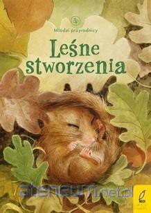 Młodzi przyrodnicy. Leśne stworzenia [KSIĄŻKA]
