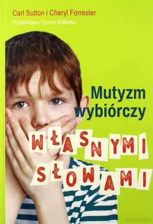 Mutyzm wybiórczy. Własnymi słowami - Cheryl Forrester, Carl Sutton [KSIĄŻKA]