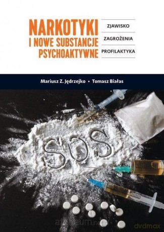 Narkotyki i nowe substancje psychoaktywne - Tomasz Białas, Mariusz Z. Jędrzejko [KSIĄŻKA]
