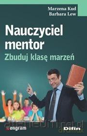 Nauczyciel mentor. Zbuduj klasę marzeń - Marzena Kud, Barbara Lew [KSIĄŻKA]