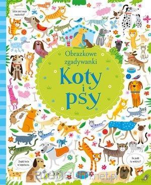 Obrazkowe zgadywanki. Koty i psy - Gareth Lucas, Kirsteen Robson [KSIĄŻKA]