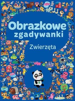 Obrazkowe zgadywanki. Zwierzęta [KSIĄŻKA]