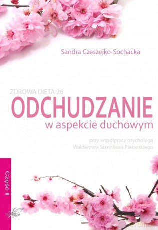 Odchudzanie w aspekcie duchowym - Sandra Czeszejko-Sochacka [KSIĄŻKA]