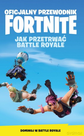 Oficjalny Przewodnik Fortnite. Jak Przetrwać [KSIĄŻKA]