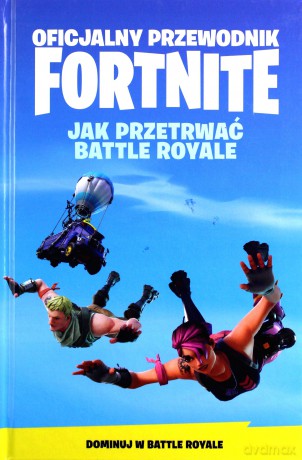 Oficjalny Przewodnik Fortnite. Jak Przetrwać [KSIĄŻKA]