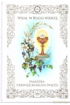 Pamiątka I Komunii Świętej - Wiem, w Kogo wierzę [KSIĄŻKA]