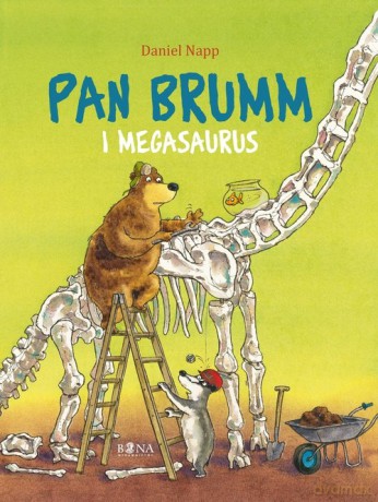 Pan Brumm i Megasaurus - Daniel Napp, Daniel Napp, Elżbieta Zarych [KSIĄŻKA]