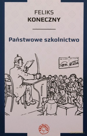 Państwowe szkolnictwo - Feliks Koneczny [KSIĄŻKA]