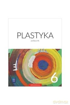 Plastyka Szkoła podstawowa 6 podręcznik 2019 - Stanisław Stopczyk, Barbara Neubart, Katarzyna Janus-Borkowska [KSIĄŻKA]