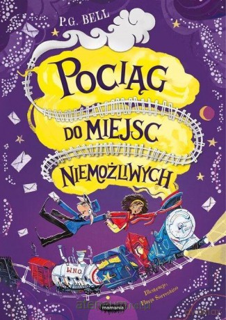 Pociąg do Miejsc Niemożliwych - P.G. Bell [KSIĄŻKA]