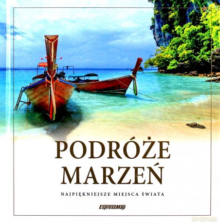 Podróże marzeń. Najpiękniejsze miejsca świata MINI [KSIĄŻKA]