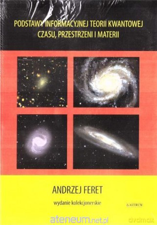 Podstawy informacyjnej teorii kwantowej czasu... - Andrzej Feret [KSIĄŻKA]