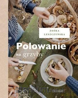 Polowanie na grzyby - Zofia Leszczyńska-Niziołek [KSIĄŻKA]