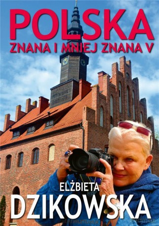 Polska znana i mniej znana V - Elżbieta Dzikowska [KSIĄŻKA]