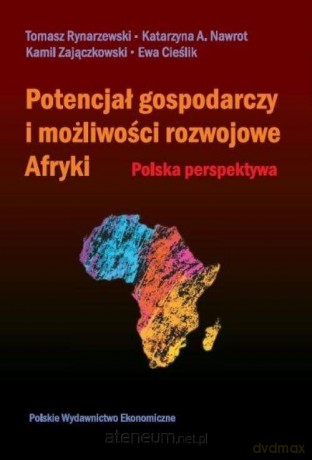 Potencjał gospodarczy i możliwości rozwojowe Afryk [KSIĄŻKA]