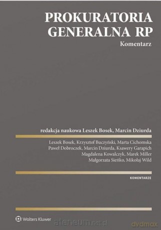 Prokuratoria Generalna RP. Komentarz - Leszek Bosek, Marcin Dziurda [KSIĄŻKA]