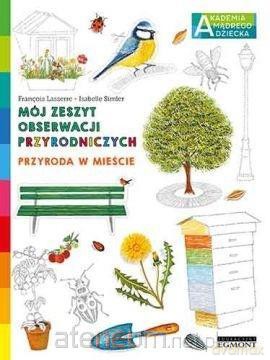 Przyroda w mieście. Akademia mądrego dziecka - Francois Lasserre [KSIĄŻKA]