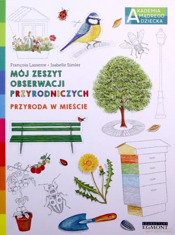 Przyroda w mieście. Akademia mądrego dziecka - Francois Lasserre [KSIĄŻKA]