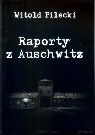 Raporty z Auschwitz - Witold Pilecki [KSIĄŻKA]