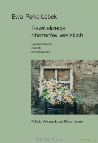 Rewitalizacja obszarów wiejskich - Ewa Pałka-Łebek [KSIĄŻKA]