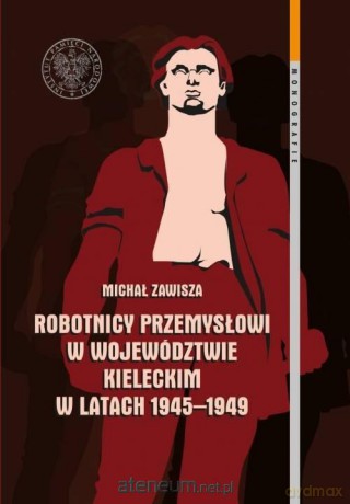 Robotnicy przemysłowi w województwie kieleckim - Michał Zawisza [KSIĄŻKA]