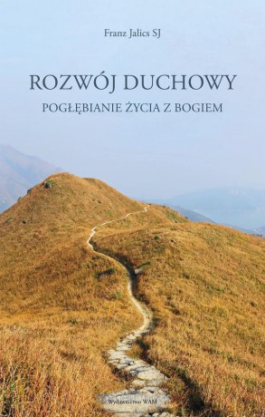 Rozwój duchowy. Pogłębianie życia z Bogiem - Franz Jalics, Jacek Poznański [KSIĄŻKA]