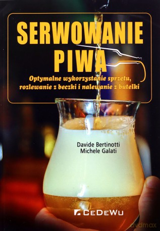 Serwowanie piwa - Davide Bertinotti, Michele Galati [KSIĄŻKA]