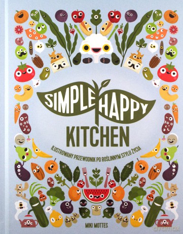 Simpe Happy Kitchen - Miki Mottes, Tomasz Klonowski [KSIĄŻKA]