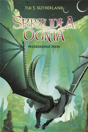 Skrzydła ognia (Tom 6) Przebudzenie Pełni - Tui T. Sutherland [KSIĄŻKA]