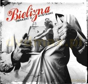 Bielizna: Obrazki z Wystawki [CD]