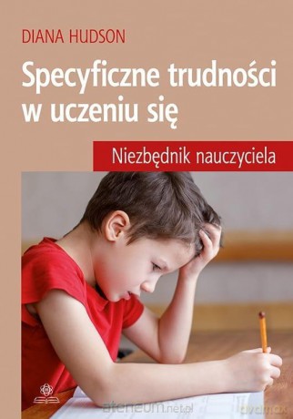 Specyficzne trudności w uczeniu się - Diana Hudson [KSIĄŻKA]