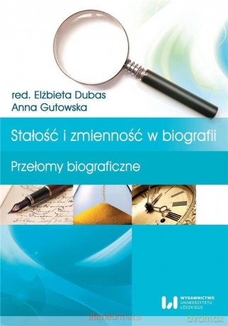 Stałość i zmienność w biografii - Anna Gutowska, Elżbieta Dubas [KSIĄŻKA]