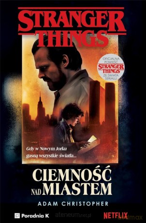 Stranger Things. Ciemność nad miastem - Adam Christopher [KSIĄŻKA]