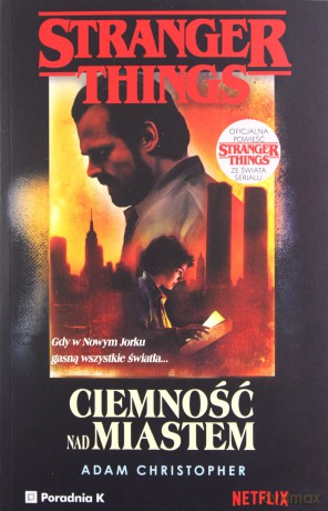 Stranger Things. Ciemność nad miastem - Adam Christopher [KSIĄŻKA]