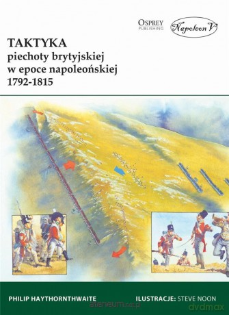 Taktyka piechoty brytyjskiej w epoce napoleońskiej - Philip Haythornthwaite [KSIĄŻKA]