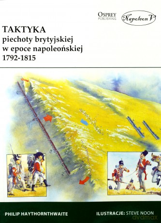Taktyka piechoty brytyjskiej w epoce napoleońskiej - Philip Haythornthwaite [KSIĄŻKA]