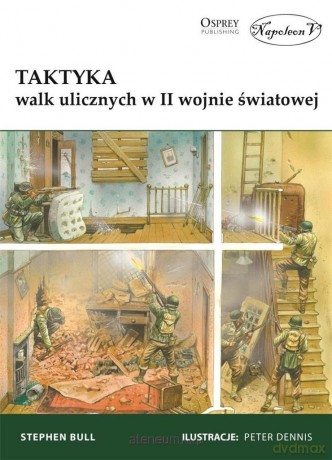 Taktyka walk ulicznych w II wojnie światowej - Stephen Bull [KSIĄŻKA]
