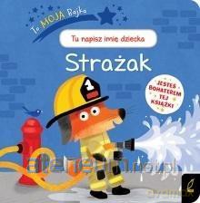 To moja bajka. Strażak [KSIĄŻKA]