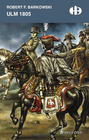 Ulm 1805 - Robert F. Barkowski [KSIĄŻKA]