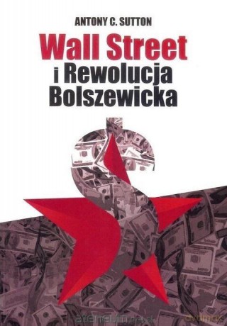 Wall Street i Rewolucja Bolszewicka - Antony C. Sutton [KSIĄŻKA]