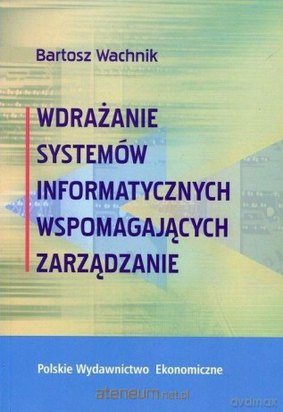 Wdrażanie systemów informatycznych wspomagaj - Bartosz Wachnik [KSIĄŻKA]