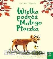 Wielka podróż Małego Ptaszka - Patricia Hegarty [KSIĄŻKA]