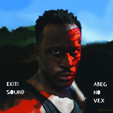 Ekiti Sound: Abeg No Vex [CD]