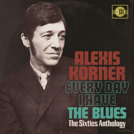 Alexis Korner: Every Day I Have The Blues - The Sixties Anthology [CD]