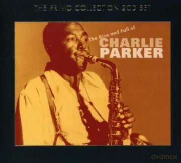 Charlie Parker: The Rise And Fall Of [2CD]