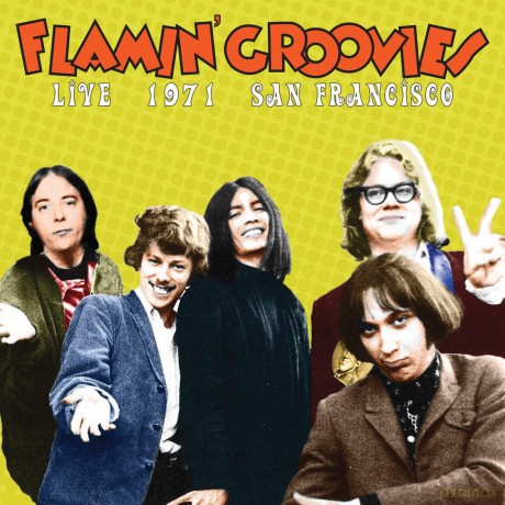 Flamin' Groovies: Live In San Francisco 1971 [CD]