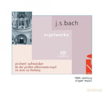 Gisbert Schneider: Johann Sebastian Bach Organ Works On The Great Silbermann Organ In Freiberg Cathedral [SACD]